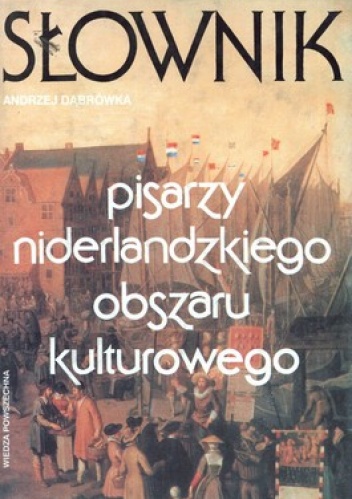 Słownik pisarzy niderlandzkiego obszaru kulturowego - Andrzej Dąbrówka