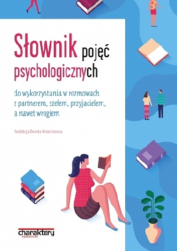 Słownik pojęć psychologicznych do wykorzystania w rozmowach z partnerem, szefem, przyjacielem, a nawet wrogiem - Dorota Krzemionka