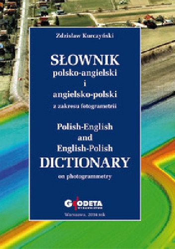 Słownik polsko-angielski i angielsko-polski z zakresu fotogrametrii - Zdzisław Kurczyński