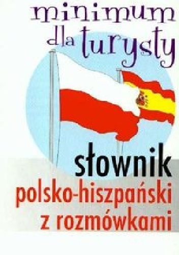 Słownik polsko-hiszpański z rozmówkami Minimum dla turysty - praca zbiorowa