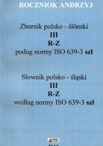 Słownik polsko-śląski. Zbornik polsko-ślunski. Tom 3. R-Z - Andrzej Roczniok