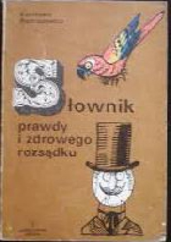 Słownik prawdy i zdrowego rozsądku - Kazimierz Bartoszewicz