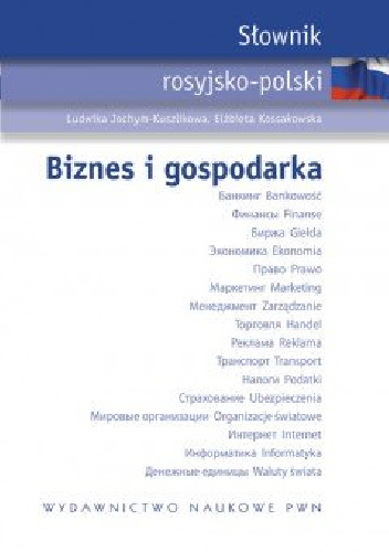 Słownik rosyjsko-polski Biznes i gospodarka - Elżbieta Kossakowska, Ludwika Jochym-Kuszlikowa