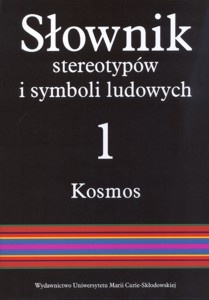 Słownik stereotypów i symboli ludowych; Tom I Kosmos; 1: Niebo, światła niebieskie, ogień, kamienie - Jerzy Bartmiński