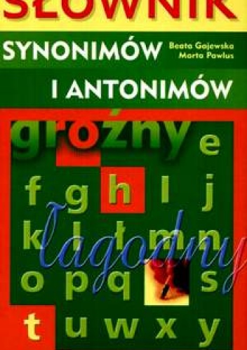 Słownik synonimów i antonimów - Marta Pawlus, Beata Gajewska
