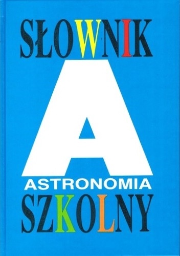 Słownik szkolny. Astronomia - praca zbiorowa