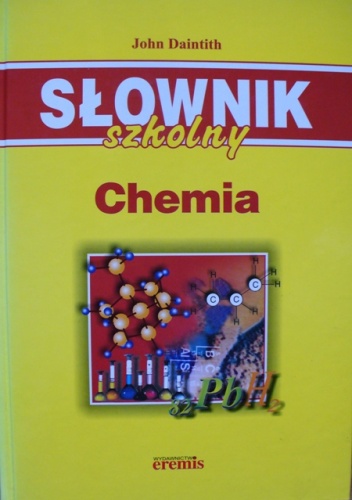 Słownik szkolny. Chemia - John Daintith