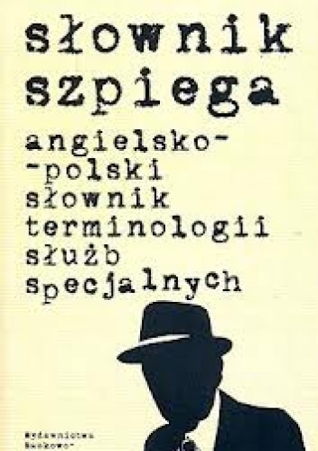 Słownik szpiega angielsko-polski słownik terminologii służb specjalnych - Jan Larecki