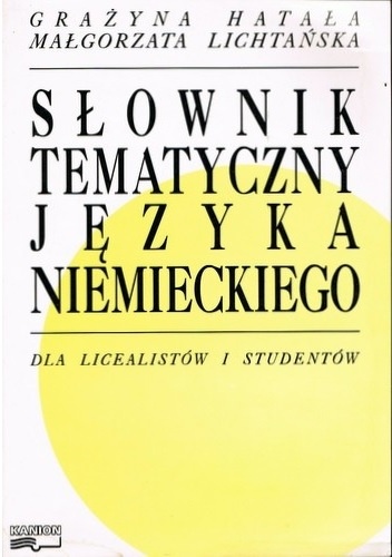 Słownik tematyczny języka niemieckiego dla licealistów i studentów - praca zbiorowa