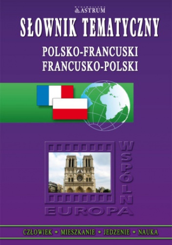 Słownik tematyczny polsko-francuski, francusko-polski - Zemełko Urszula