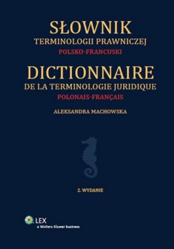 Słownik terminologii prawniczej. Polsko-francuski - Aleksandra Machowska