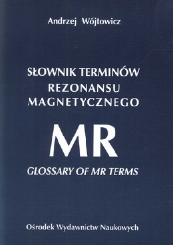 Słownik terminologii rezonansu magnetycznego - Andrzej Wójtowicz