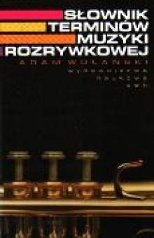 Słownik terminów muzyki rozrywkowej - Adam Wolański