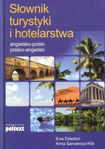 Słownik turystki i hotelarstwa angielsko-polski, polsko-angielski - Ewa Dziedzic, Anna Sancewicz-Kliś