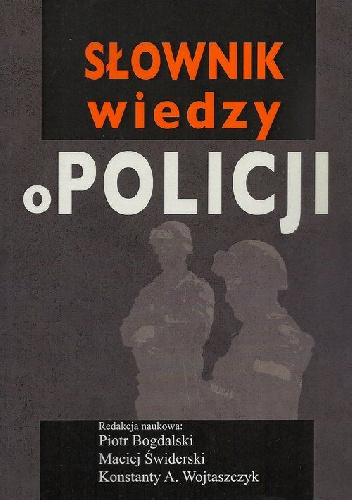 Słownik wiedzy o Policji - praca zbiorowa