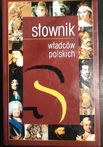 Słownik władców polskich - Józef Dobosz, Jacek Jaskulski
