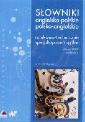 Słowniki angielsko-polskie i polsko-angielskie naukowo-techniczne, specjalistyczne i ogólne - praca zbiorowa