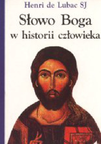 Słowo Boga w historii człowieka - Henri de Lubac