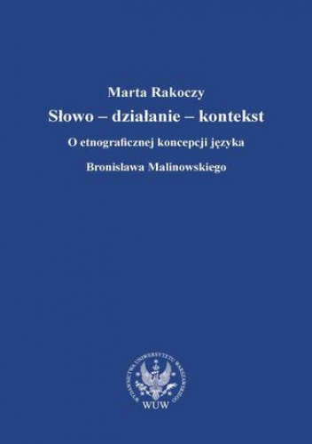 Słowo - działanie - kontekst - Marta Rakoczy