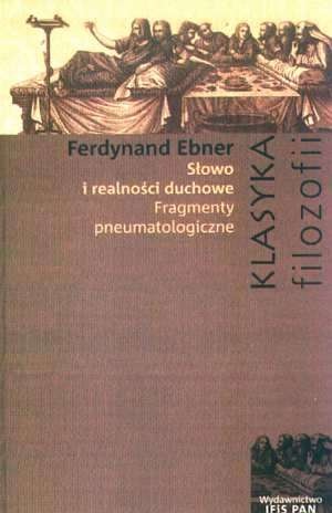Słowo i realności duchowe. Fragmenty pneumatologiczne - Ferdinand Ebner