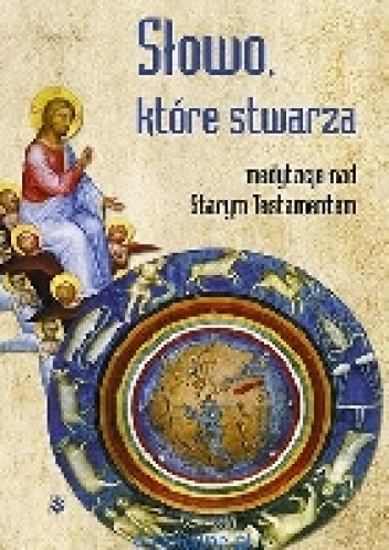 Słowo, które stwarza medytacje nad Starym Testamentem - Danuta Piekarz