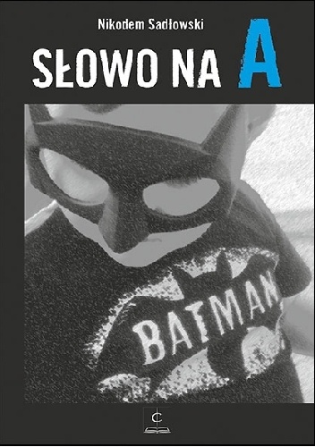 Słowo na A - Nikodem Sadłowski