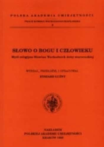 Słowo o Bogu i Człowieku. Myśl religijna Słowian Wschodnich doby staroruskiej - Ryszard Łużny