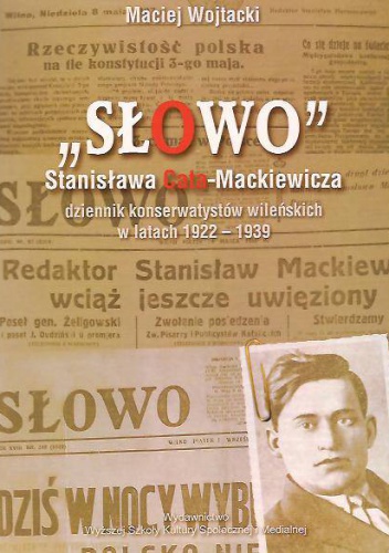 "Słowo" Stanisława Cata-Mackiewicza - Maciej Wojtacki