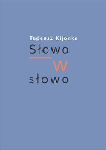 Słowo w słowo - Tadeusz Kijonka