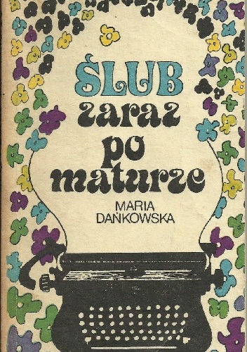 Ślub zaraz po maturze - Maria Dańkowska