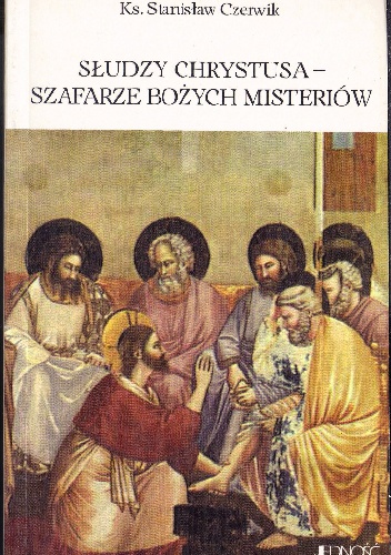 Słudzy Chrystusa - szafarze Bożych misteriów - Stanisław Czerwik