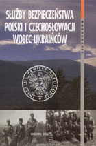 Służba bezpieczeństwa Polski i Czechosłowacji wobec Ukraińców - Grzegorz Motyka