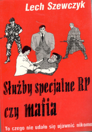 Służby specjalne RP czy mafia - Lech Szewczyk
