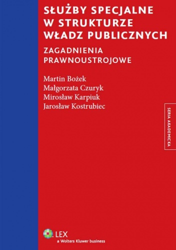 Służby specjalne w strukturze władz publicznych. Zagadnienia prawnoustrojowe - praca zbiorowa