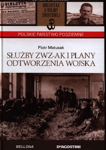 Służby ZWZ-AK i plany odtworzenia wojska - Piotr Matusak