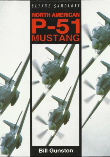 Słynne Samoloty: North American P-51 Mustang - Bill Gunston