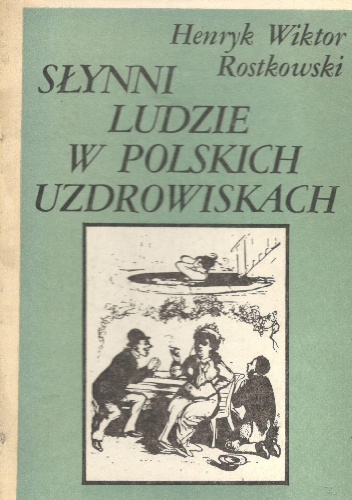 Słynni ludzie w polskich uzdrowiskach - Henryk Wiktor Rostkowski