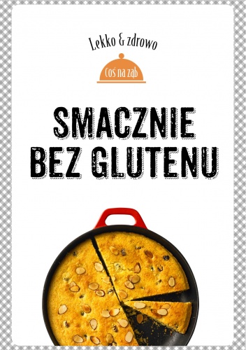 Smacznie bez glutenu - Justyna Mrowiec