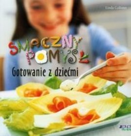 Smaczny pomysł. Gotowanie z dziećmi - Linda Collister