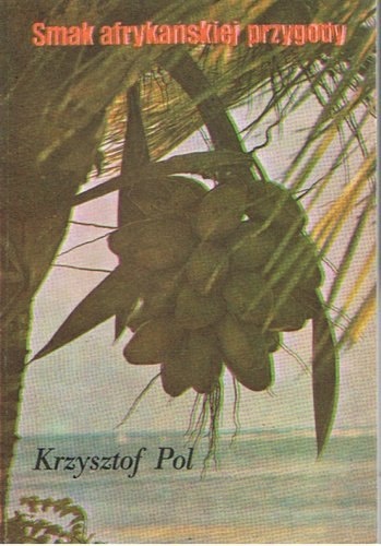 Smak afrykańskiej przygody - Krzysztof Pol
