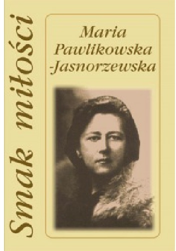 Smak miłości - Maria Pawlikowska-Jasnorzewska