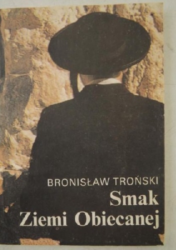 Smak Ziemi Obiecanej - Bronisław Troński