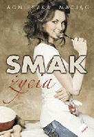 Smak życia, czyli uroda zaczyna się w kuchni - Agnieszka Maciąg