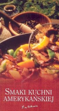 Smaki kuchni amerykańskiej - praca zbiorowa