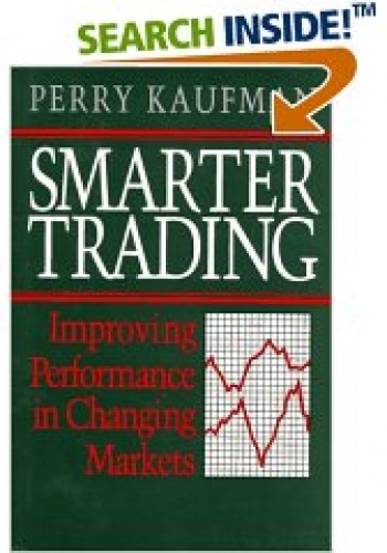 Smarter Trading: Improving Performance in Changing Markets - Perry Kaufman