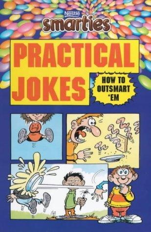 Smarties Practical Jokes: How to Outsmart 'em - Richard Robinson