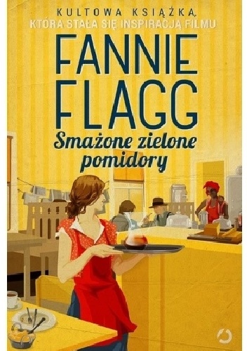 Smażone zielone pomidory - Fannie Flagg