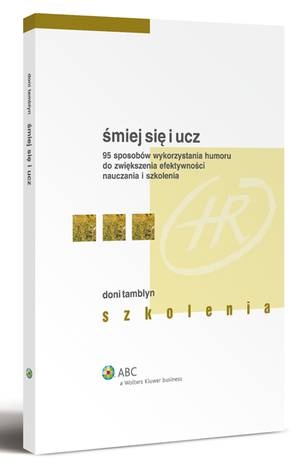 Śmiej się i ucz. 95 sposobów wykorzystania humoru do zwiększenia efektywności nauczania i szkolenia - Doni Tamblyn