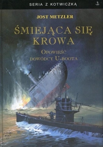 Śmiejąca się krowa. Opowieść dowódcy U-boota - Jost Metzler