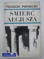 Śmierć Aecjusza. Powieść z lat 451-457 - Teodor Parnicki